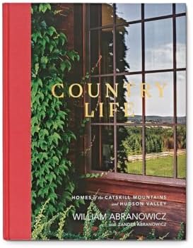 Country Life: Homes of the Catskill Mountains and Hudson Valley