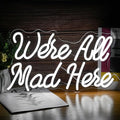 We Are All Mad Here Neon Sign Letter LED Neon Lights Dimmable USB Powered 16.5’’X9.4’’Cool Wall Decorative Light Bedroom Bar Birthday Party Decoration Gifts （White）